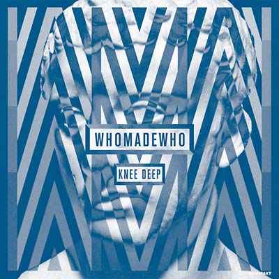 WHOMADEWHO - Knee Deep [Vinyl]