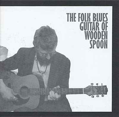 The Folk Blues Guitar of Wooden Spoon [CD]
