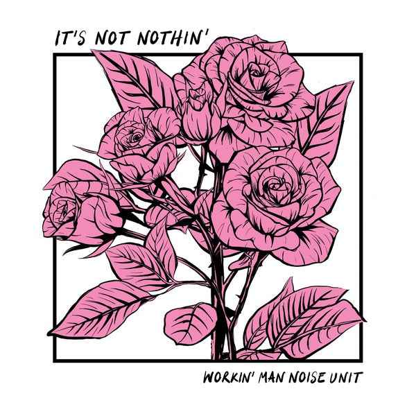WORKIN' MAN NOISE UNIT - It's Not Nothin' [Vinyl]